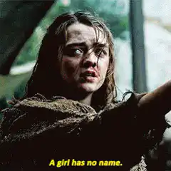 Arya Stark says a girl has no name
