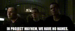 Project Mayhem members have no names
