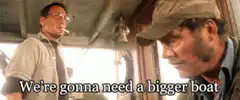 We're gonna need a bigger boat