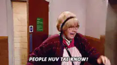 Mrs. Doubtfire yelling People Huv Tae Know