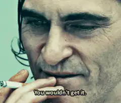 Joaquin Phoenix You Wouldn't Get It