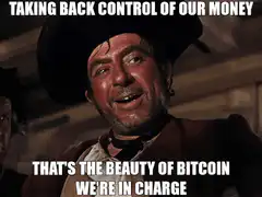 That's the beauty of Bitcoin we're in charge