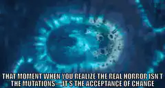 That moment when you realize the real horror isn't the mutations