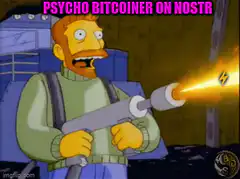 Sideshow Bob flamethrower psycho bitcointer