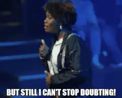 But Still I Can't Stop Doubting