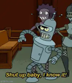 Bender Shut Up Baby I Know It