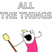 Excited character with 'ALL THE THINGS' text