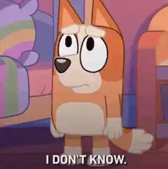 Bluey says I don't know