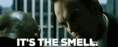 It's the smell