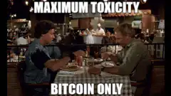 Maximum Toxicity Bitcoin Only