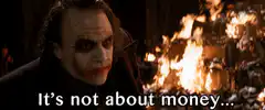 Joker It's not about money