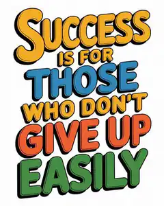 Success is for those who don't give up easily