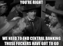 You're Right End Central Banking Meme