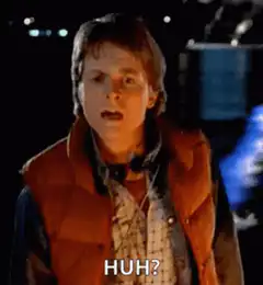 Marty McFly confused HUH