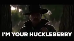I'm Your Huckleberry