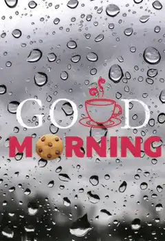 Good Morning with rain and cookie