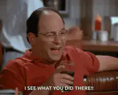 George Costanza I See What You Did There