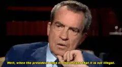 Richard Nixon Well When the President Does It