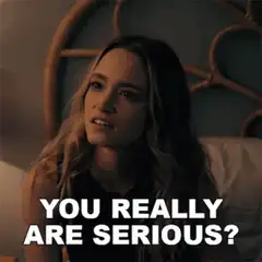 You Really Are Serious?