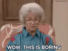 Old lady says wow this is boring