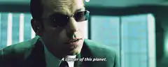 Agent Smith A cancer of this planet