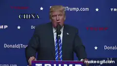 Donald Trump saying China