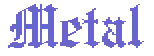 Metal in gothic font