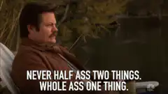 Ron Swanson whole ass one thing