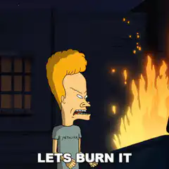 Beavis and Butt-Head lets burn it