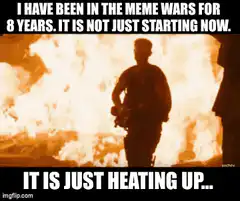 It is just heating up meme