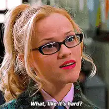 Reese Witherspoon What like it's hard