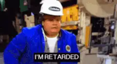 I'm Retarded Meme