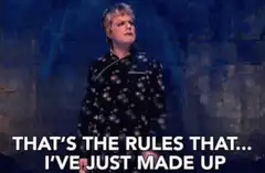 That's the rules that I've just made up