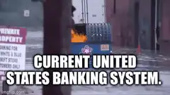 burning dumpster current united states banking system
