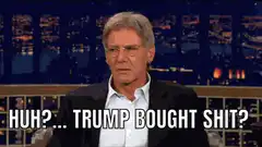 Harrison Ford Huh Trump Bought Shit