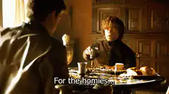 Tyrion Lannister toasts for the homies