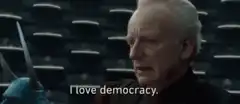 Senator Palpatine I love democracy