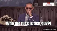 Conor McGregor Who the fuck is that guy