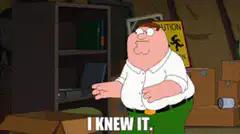 Peter Griffin I Knew It