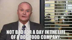 Not Bad For A Day In The Life Of A Dog Food Company