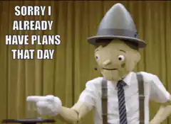 Pinocchio Sorry I Already Have Plans