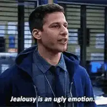 Jake Peralta Jealousy is an ugly emotion