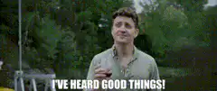 I've Heard Good Things