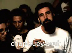 Chop Suey Bruh Guy