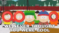 South Park kids say we never thought you were cool