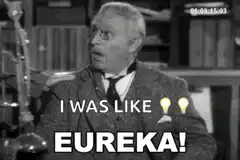 I was like Eureka lightbulb