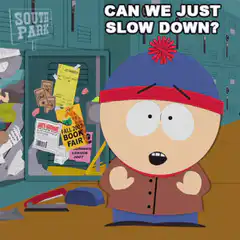 Cartman Can We Just Slow Down