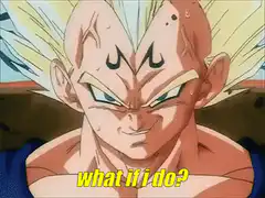 Vegeta smirking what if i do