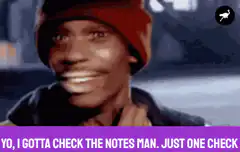 Yo I Gotta Check The Notes Man