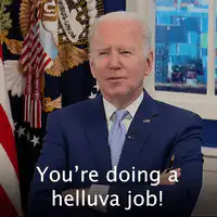 Joe Biden You're Doing a Helluva Job